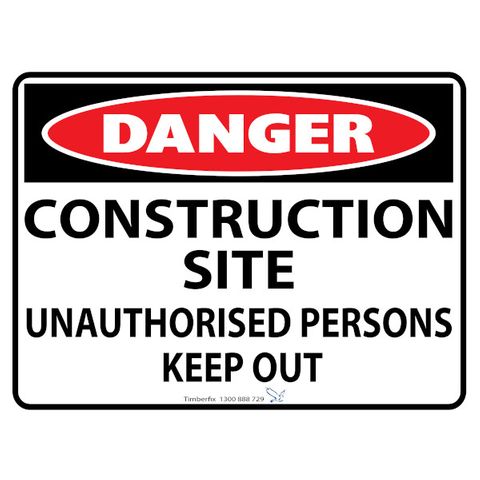 Danger - Construction Site - Unauthorised Persons Keep Out - 600mm x 450mm - Poly