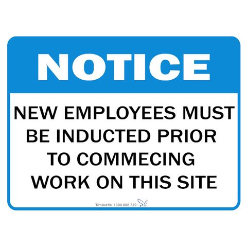 Notice - New Employees Must be Inducted Prior To Commencing Work On This Site - 600mm x 450mm - Poly Sign
