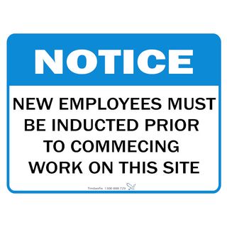 Notice - New Employees Must be Inducted Prior To Commencing Work On This Site - 600mm x 450mm - Poly Sign
