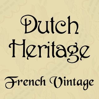 DUTCH HERITAGE: FRENCH VINTAGE