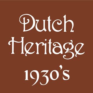 DUTCH HERITAGE: 1930'S