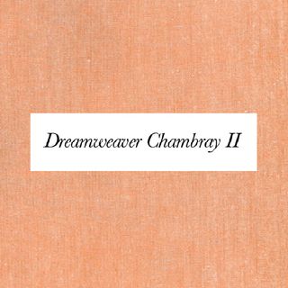 DREAMWEAVER CHAMBRAY II - AUGUST 2026 - OCTOBER 2026