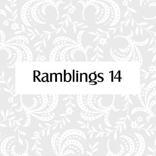 RAMBLINGS 14 - APRIL 2024