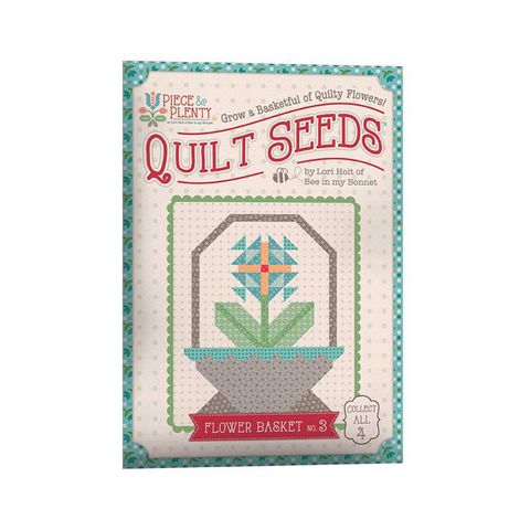 LORI HOLT PIECE & PLENTY QUILT SEEDS� FLOWER BASKE