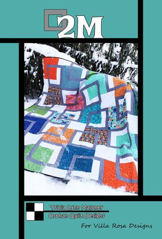 2M BY TRICIA LYNN MALONEY OF ORPHAN QUILTS FOR VIL