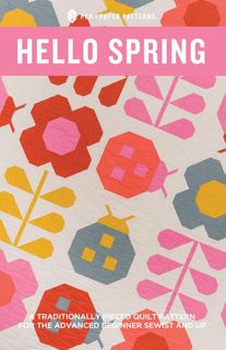 PEN + PAPER PATTERNS HELLO SPRING QUILT PATTERN
