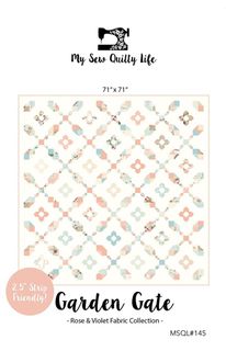MY SEW QUILTY LIFE GARDEN GATE QUILT PATTERN