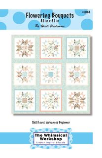 THE WHIMSICAL WORKSHOP FLOWERING BOUQUETS QUILT PA