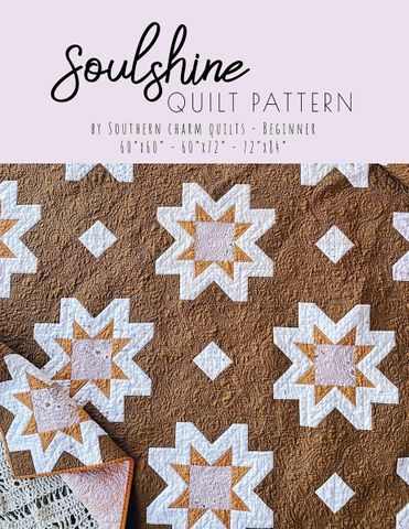 SOUTHERN CHARM QUILTS SOULSHINE QUILT PATTERN