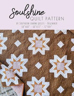 SOUTHERN CHARM QUILTS SOULSHINE QUILT PATTERN
