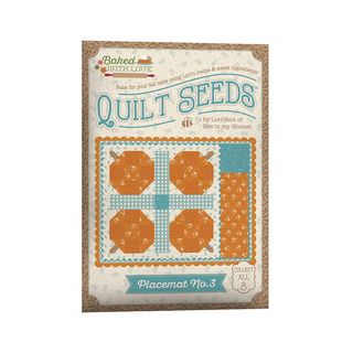 LORI HOLT BAKED WITH LOVE QUILT SEEDS� PATTERN PLA