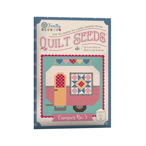 LORI HOLT FAMILY REUNION QUILT SEEDS CAMPER NO. 5