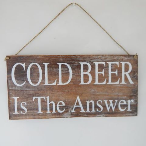 Sign "Cold beer is the Answer: Nat/White 40cm x 20cm high