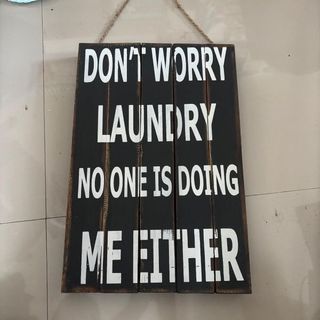 Sign "Dont worry Laundry" Black/White 30cm x 40cm high DUE NOV