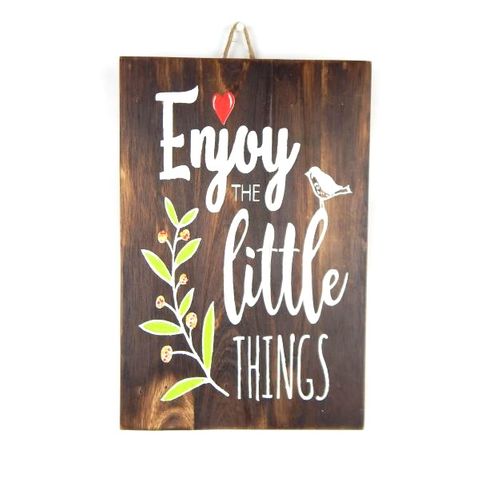 Sign "Enjoy the Little Things" 20cm x 30cm high