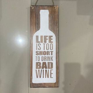 Sign "Life is too Short to drink bad wine" AUG DELIVERY