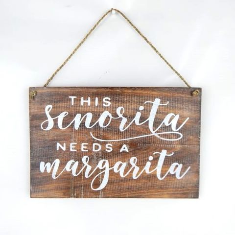 Sign This Senorita needs a Margarita" 30cm x 20cm h