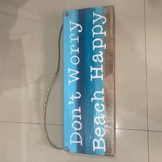 Sign "Dont worry, Beach Happy" AUG DELIVERY