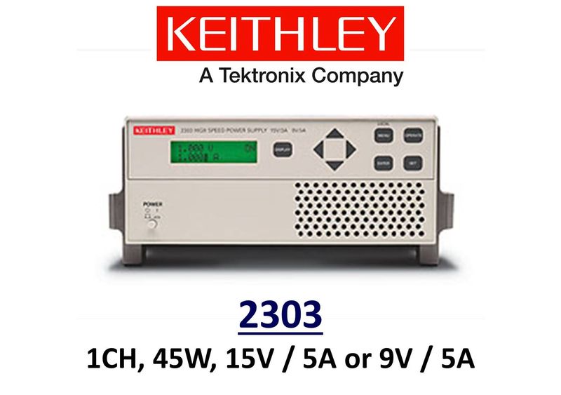 Keithley 2303 high speed power supply,  45W, 15V or 9V, 5A