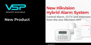 New Hikvision Hybrid Alarm System, exclusive to VSP