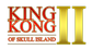 King Kong Of Skull Island II, Upgrade